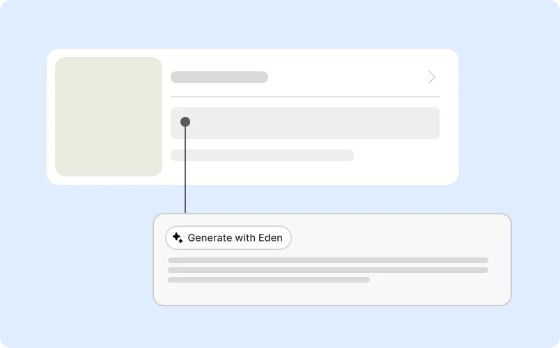 Interface utilisateur minimaliste avec une carte de profil simplifiée reliée à une bulle de texte contenant le bouton "Générer avec Eden" et du texte flou.
